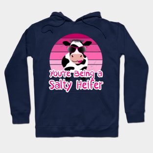 You're Being a Salty Heifer Funny Sarcastic Cow Hoodie